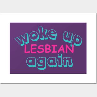 Quirky Lesbian Slogan Shirt 'Woke Up Lesbian Again' Daily Pride Wear, Unique Queer Friendship Gift, Supportive LGBTQ Gift Idea Posters and Art